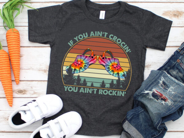 Rd if you ain’t crocin’ you ain’t rockin’ retro vintage t-shirt, gift for her, croc gift