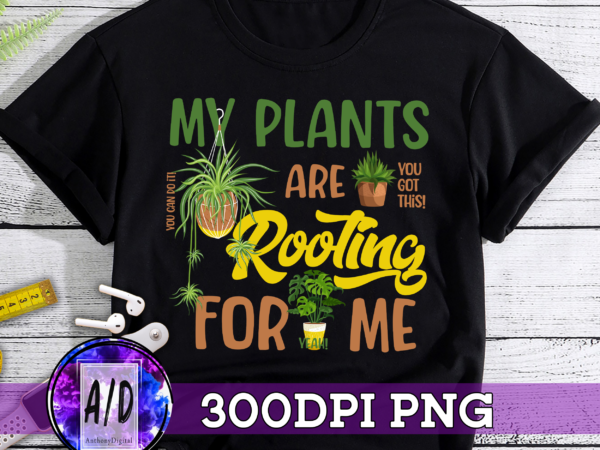 Rd (me) my plants are rooting for me plant funny gift t-shirt