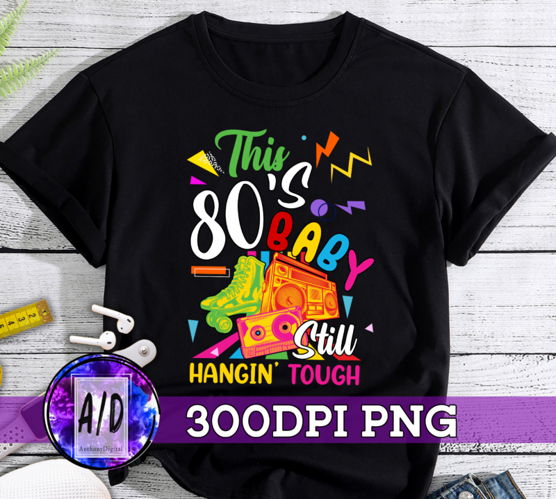 RD (ME) This 80_s Baby Still Hangin Tough Cute Retro Eighties T-Shirt