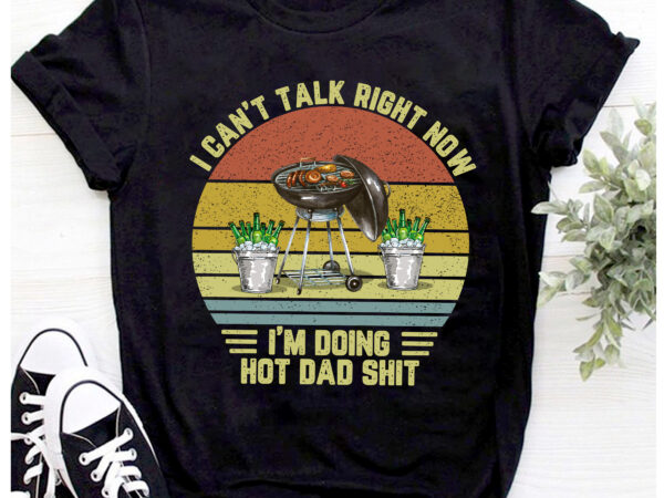 Rd mens i can_t talk right now i_m busy doing hot dad shit vintage t-shirt