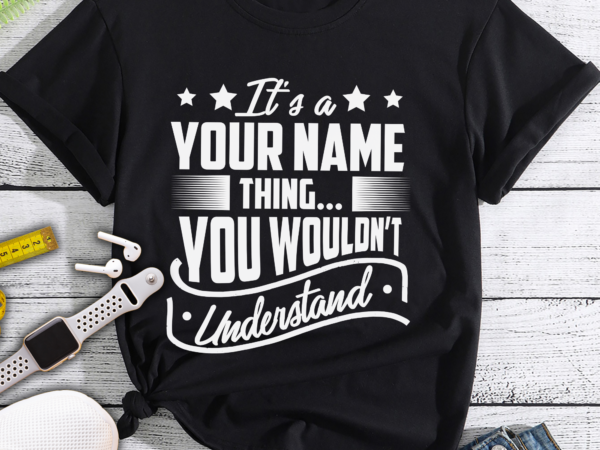 Rd personalized name shirt it’s your name thing you wouldn’t understand customized t-shirt