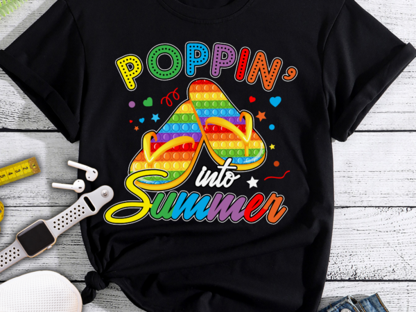 Rd poppin_ into summer, poppin, summer kids, school_s out for summer, flip flops, flip flops png t shirt design online