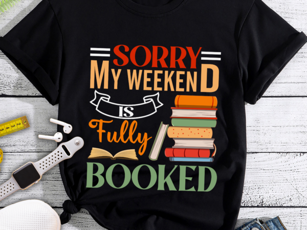 Rd sorry my weekend is fully booked t-shirt