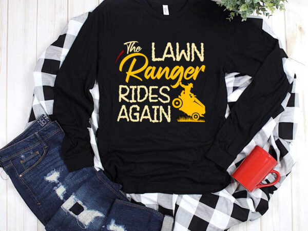 Rd the lawn ranger rides again – lawn tractor mowing t-shirt