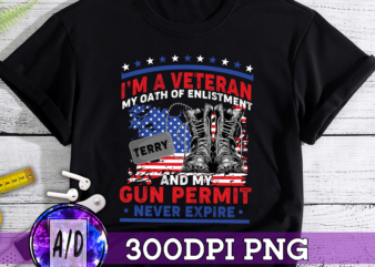 RD Veteran Custom Shirt I_m A Veteran My Oath Of Enlistment And My Gun Permit Never Expire Personalized Gift