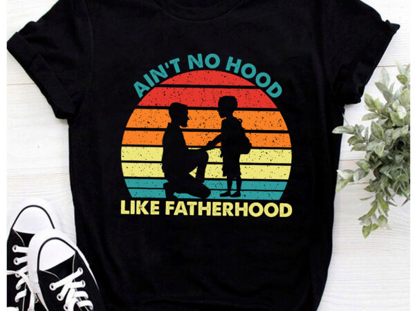 Rd vintage dad father tshirt ain_t hood like fatherhood t-shirt