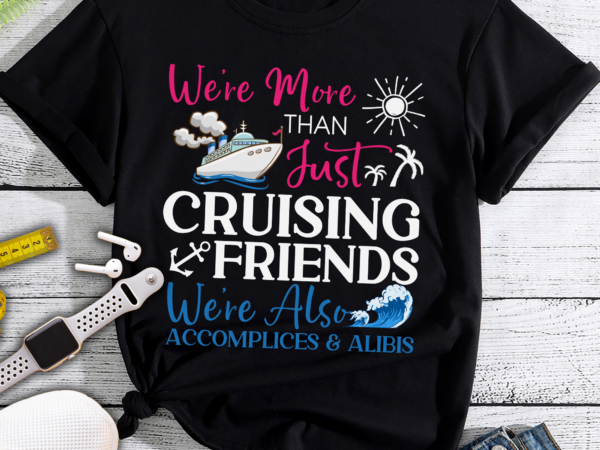 RD We_re More Than Just Cruising Friends Funny Vacation Summer T-Shirt ...