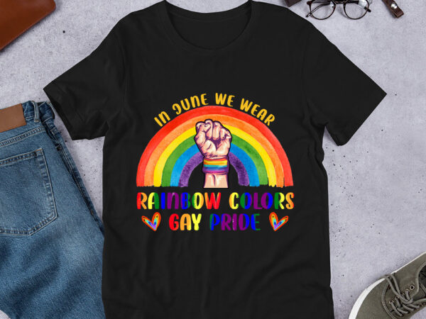 Rd funny in june we wear rainbow colors gay pride t-shirt