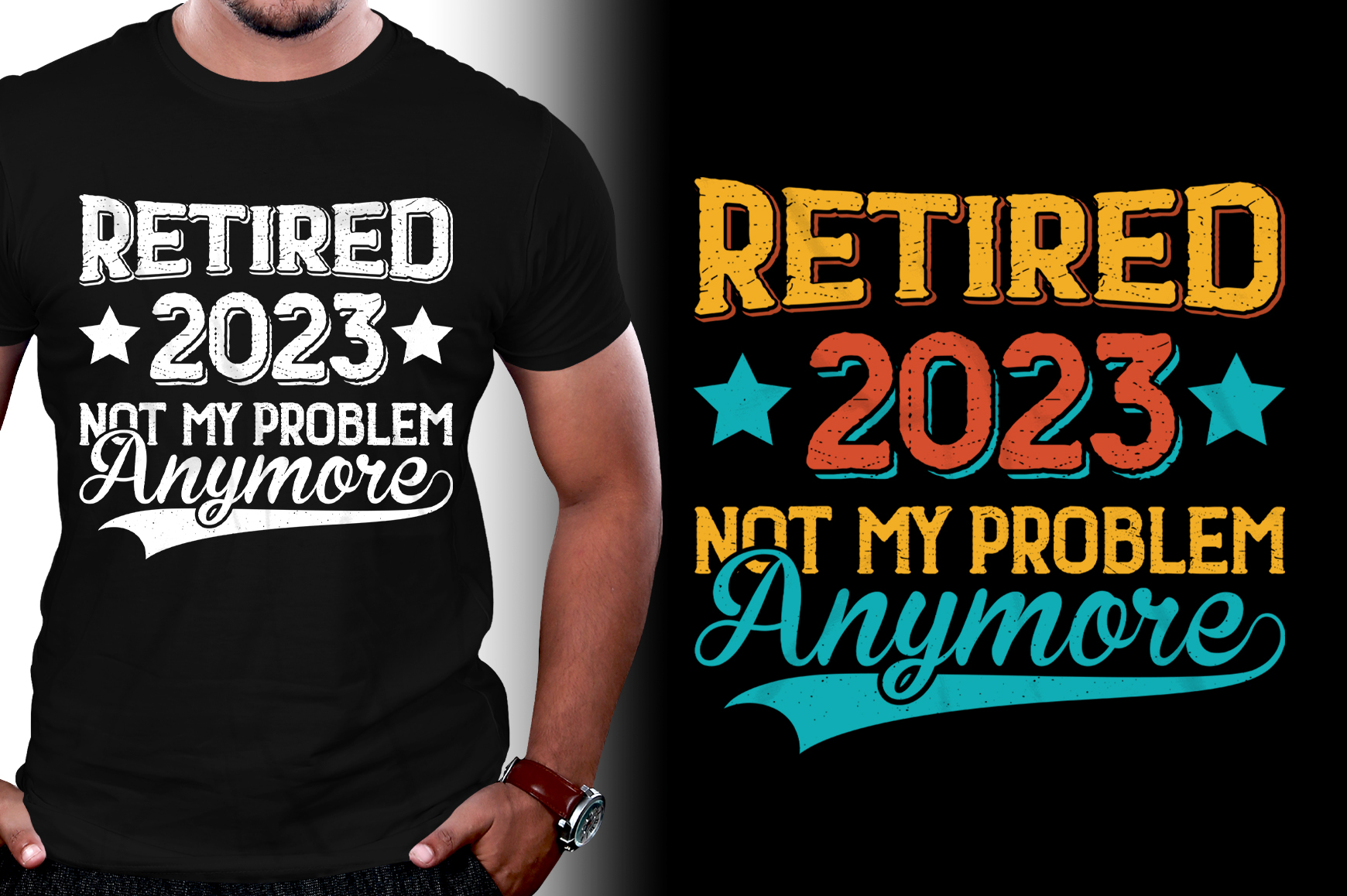 Retired 2023 Not My Problem Anymore T-Shirt Design - Buy t-shirt designs