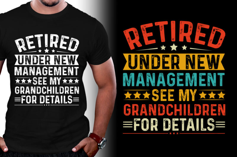 Retired Under New Management See My Grandchildren for Details T-Shirt Design