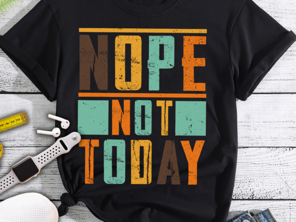 Retro sublimations, designs downloads, vintage sublimations, png, clipart, shirt design, sublimation downloads, nope not today, retro png