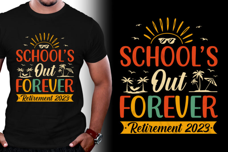 School’s Out Forever Retirement 2023 T-Shirt Design