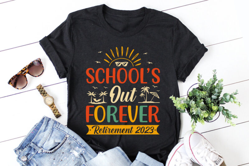 School’s Out Forever Retirement 2023 T-Shirt Design