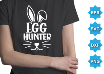 Egg Hunter, Happy easter day shirt print template typography design for easter day easter Sunday rabbits vector bunny egg illustration art