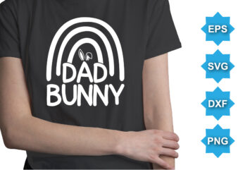 Dad Bunny, Happy easter day shirt print template typography design for easter day easter Sunday rabbits vector bunny egg illustration art