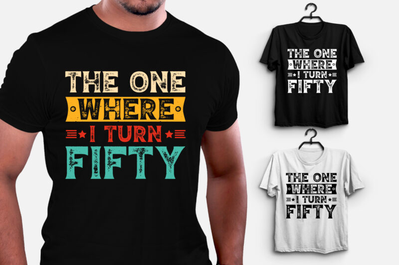 The One Where I Turn Fifty Birthday T-Shirt Design