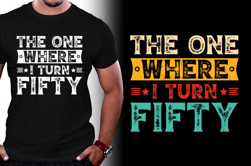 The One Where I Turn Fifty Birthday T-Shirt Design