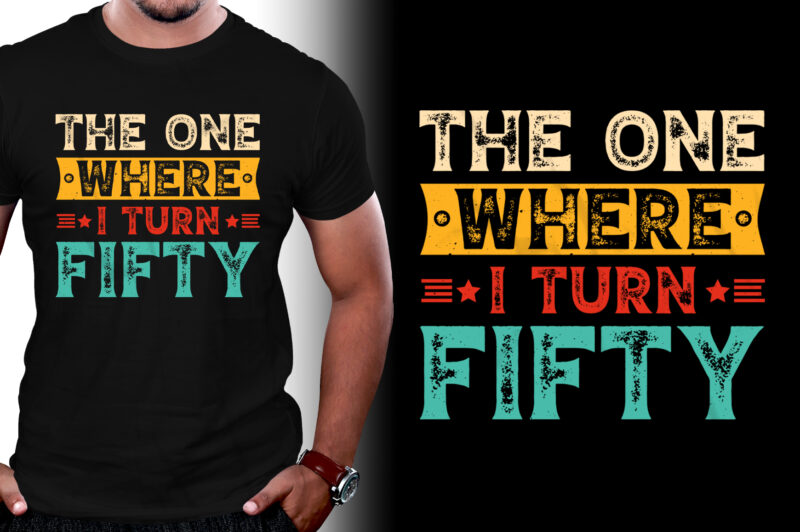 The One Where I Turn Fifty Birthday T-Shirt Design