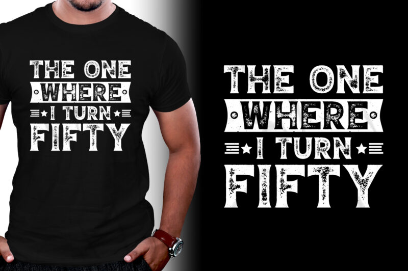 The One Where I Turn Fifty Birthday T-Shirt Design