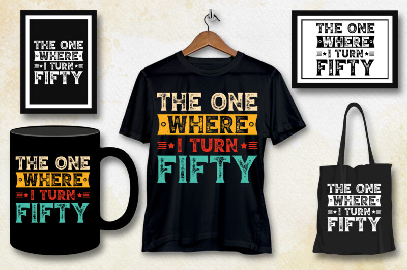 The One Where I Turn Fifty Birthday T-Shirt Design