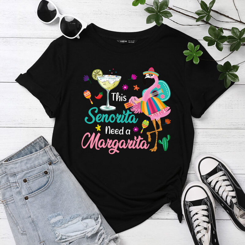 This Senorita Needs A Margarita Cinco De Mayo Funny Women T-Shirt PC