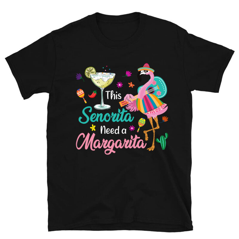 This Senorita Needs A Margarita Cinco De Mayo Funny Women T-Shirt PC