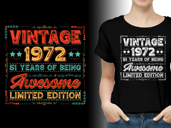 Vintage 1972 being awesome limited edition birthday t-shirt design