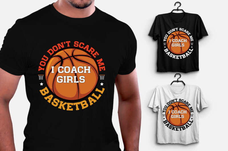 You Don't Scare Me I Coach Girls Basketball T-Shirt Design,Basketball,Basketball TShirt,Basketball TShirt Design,Basketball TShirt Design Bundle,Basketball T-Shirt,Basketball T-Shirt Design,Basketball T-Shirt Design Bundle,Basketball T-shirt Amazon,Basketball T-shirt Etsy,Basketball T-shirt Redbubble,Basketball T-shirt Teepublic,Basketball