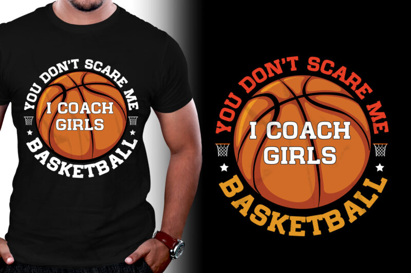 You Don't Scare Me I Coach Girls Basketball T-Shirt Design,Basketball,Basketball TShirt,Basketball TShirt Design,Basketball TShirt Design Bundle,Basketball T-Shirt,Basketball T-Shirt Design,Basketball T-Shirt Design Bundle,Basketball T-shirt Amazon,Basketball T-shirt Etsy,Basketball T-shirt Redbubble,Basketball T-shirt Teepublic,Basketball