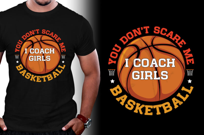 You Don't Scare Me I Coach Girls Basketball T-Shirt Design,Basketball,Basketball TShirt,Basketball TShirt Design,Basketball TShirt Design Bundle,Basketball T-Shirt,Basketball T-Shirt Design,Basketball T-Shirt Design Bundle,Basketball T-shirt Amazon,Basketball T-shirt Etsy,Basketball T-shirt Redbubble,Basketball T-shirt Teepublic,Basketball