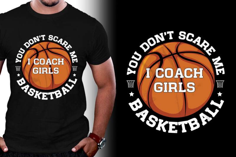 You Don't Scare Me I Coach Girls Basketball T-Shirt Design,Basketball,Basketball TShirt,Basketball TShirt Design,Basketball TShirt Design Bundle,Basketball T-Shirt,Basketball T-Shirt Design,Basketball T-Shirt Design Bundle,Basketball T-shirt Amazon,Basketball T-shirt Etsy,Basketball T-shirt Redbubble,Basketball T-shirt Teepublic,Basketball