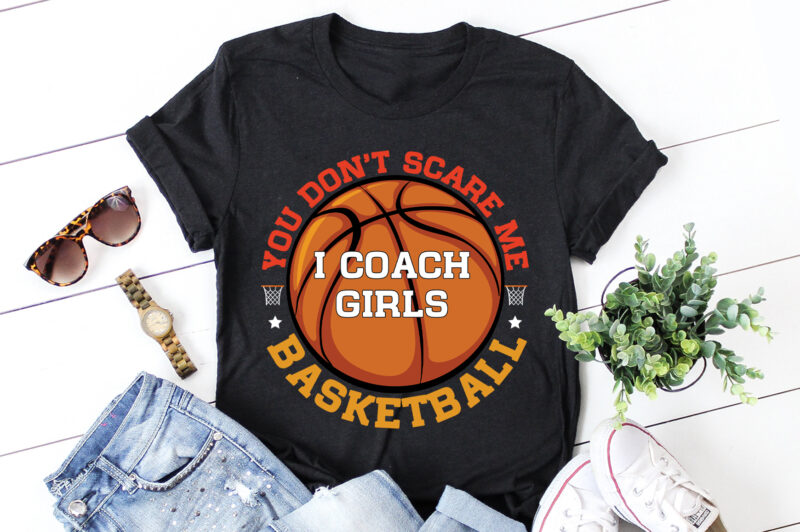 You Don't Scare Me I Coach Girls Basketball T-Shirt Design,Basketball,Basketball TShirt,Basketball TShirt Design,Basketball TShirt Design Bundle,Basketball T-Shirt,Basketball T-Shirt Design,Basketball T-Shirt Design Bundle,Basketball T-shirt Amazon,Basketball T-shirt Etsy,Basketball T-shirt Redbubble,Basketball T-shirt Teepublic,Basketball