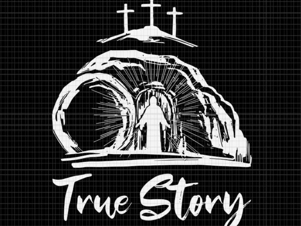 He is risen cross jesus easter day christians true story svg, easter day christians svg, true story bunny svg, easter day svg graphic t shirt