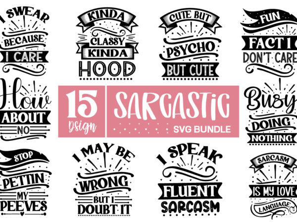 Sarcastic svg bundle, sarcastic sayings svg bundle, sarcastic quotes svg,svg bundle, svg files for cricut, svg bundles, svg for shirts, mom svg, svgs, svg file, svg designs, sarcastic svg, silhouette