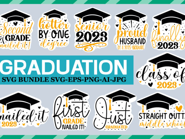 Graduation sticker svg bundle,graduation svg bundle, 40 designs, class of 2023 svg, digital download, cut files, sublimation, clipart png (40 svg/dxf/png/jpeg files), graduation svg bundle, class of 2023 svg, senior