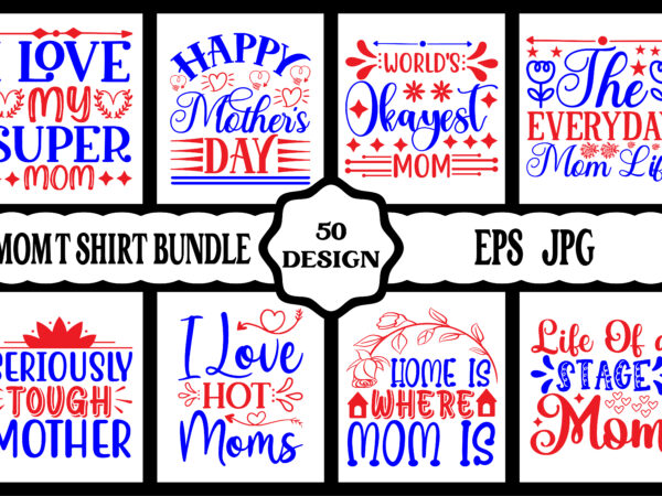 Mothers day svg bundle, mothers day eps files for cricut, mothers day jpg bundle, best mom ever, instant download t shirt designs for sale