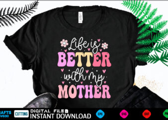 mothers day Svg, mothers Shirt, mothers Funny Shirt, mothers Shirt, mothers Cut File, mothers vector, mothers SVg Shirt Print Template mothers Svg Shirt for Sale mothers day, mothers day design,