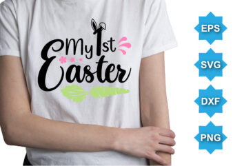 My 1ST Easter, Happy easter day shirt print template typography design for easter day easter Sunday rabbits vector bunny egg illustration art