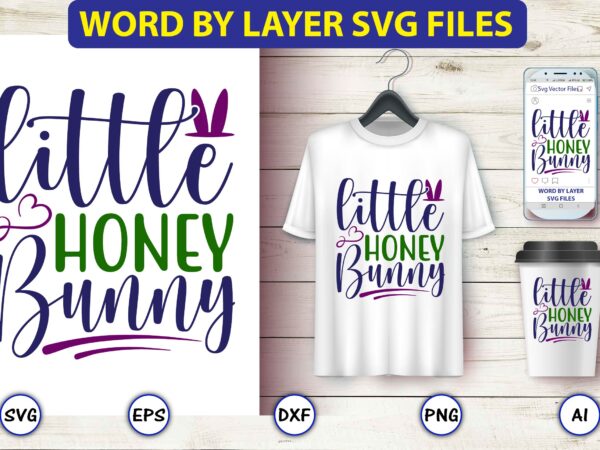 Little honey bunny,easter,easter bundle svg,t-shirt, t-shirt design, easter t-shirt, easter vector, easter svg vector, easter t-shirt png, bunny face svg, easter bunny svg, bunny easter svg, easter bunny svg,easter bundle