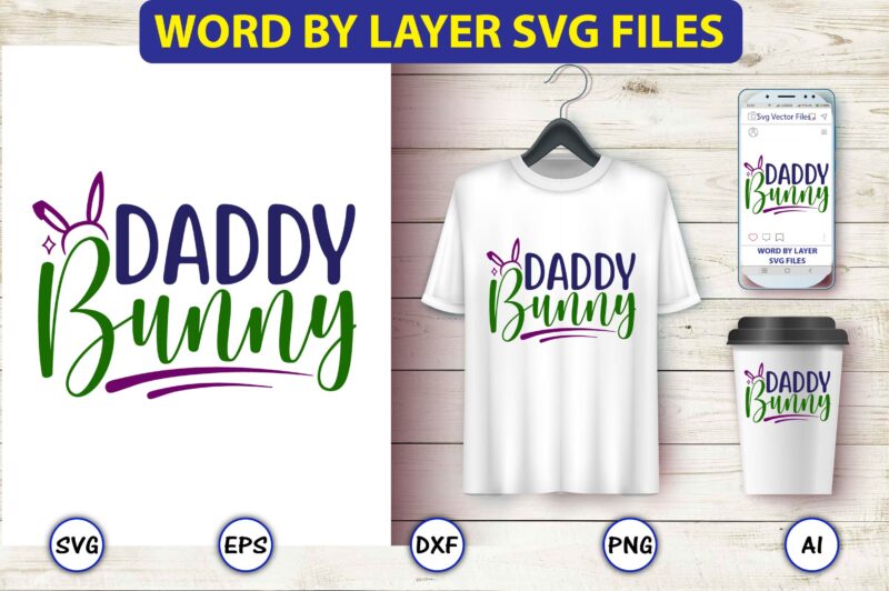 Daddy bunny,Easter,Easter bundle Svg,T-Shirt, t-shirt design, Easter t-shirt, Easter vector, Easter svg vector, Easter t-shirt png, Bunny Face Svg, Easter Bunny Svg, Bunny Easter Svg, Easter Bunny Svg,Easter Bundle Svg,