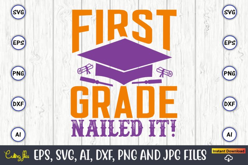 First grade nailed it!,Graduation,Graduation svg,Graduation t-shirt,Graduation design,Graduation svg design,Graduation t-shirt design,Graduation bundle, Graduation svg Bundle, Graduation svg, Graduation svg vector, Graduation vector, Graduation t-shirt, Graduation t-shirt design,Senior 2023 svg,t-shirt, t-shirt