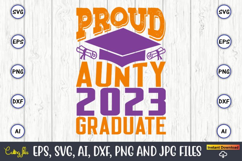 Proud aunty 2023 graduate,Graduation,Graduation svg,Graduation t-shirt,Graduation design,Graduation svg design,Graduation t-shirt design,Graduation bundle, Graduation svg Bundle, Graduation svg, Graduation svg vector, Graduation vector, Graduation t-shirt, Graduation t-shirt design,Senior 2023 svg,t-shirt, t-shirt