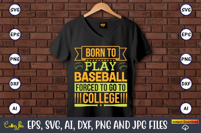 Born To Play Baseball Forced To Go To School - Baseball T-Shirt