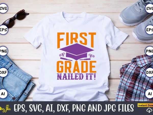 First grade nailed it!,graduation,graduation svg,graduation t-shirt,graduation design,graduation svg design,graduation t-shirt design,graduation bundle, graduation svg bundle, graduation svg, graduation svg vector, graduation vector, graduation t-shirt, graduation t-shirt design,senior 2023 svg,t-shirt, t-shirt