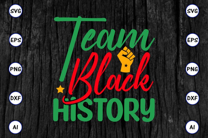 Team black history,Juneteenth svg bundle, Juneteenth t-Shirt,Juneteenth svg vector,Juneteenth png, Juneteenth png design, Juneteenth t-shirt design,Juneteenth PNG Bundle, Juneteenth Black Americans Independence 1865 png, Black History png, Black Flag Pride