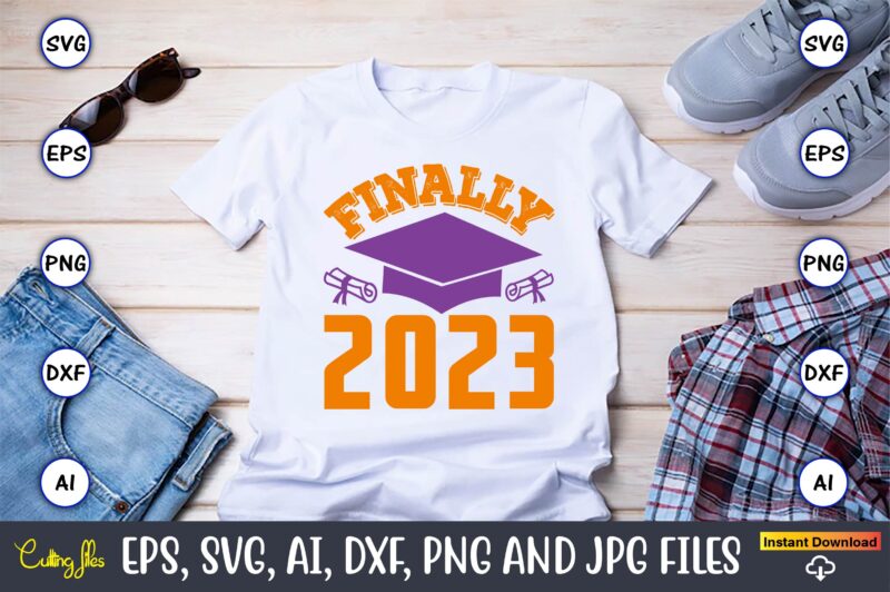 Finally 2023,Graduation,Graduation svg,Graduation t-shirt,Graduation design,Graduation svg design,Graduation t-shirt design,Graduation bundle, Graduation svg Bundle, Graduation svg, Graduation svg vector, Graduation vector, Graduation t-shirt, Graduation t-shirt design,Senior 2023 svg,t-shirt, t-shirt design, svg