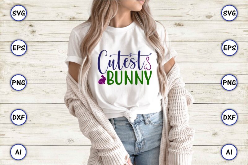 Cutest bunny,Easter,Easter bundle Svg,T-Shirt, t-shirt design, Easter t-shirt, Easter vector, Easter svg vector, Easter t-shirt png, Bunny Face Svg, Easter Bunny Svg, Bunny Easter Svg, Easter Bunny Svg,Easter Bundle Svg,