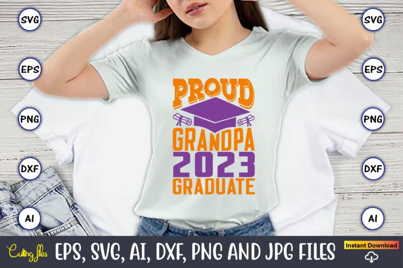 Proud grandpa 2023 graduate,Graduation,Graduation svg,Graduation t-shirt,Graduation design,Graduation svg design,Graduation t-shirt design,Graduation bundle, Graduation svg Bundle, Graduation svg, Graduation svg vector, Graduation vector, Graduation t-shirt, Graduation t-shirt design,Senior 2023 svg,t-shirt, t-shirt