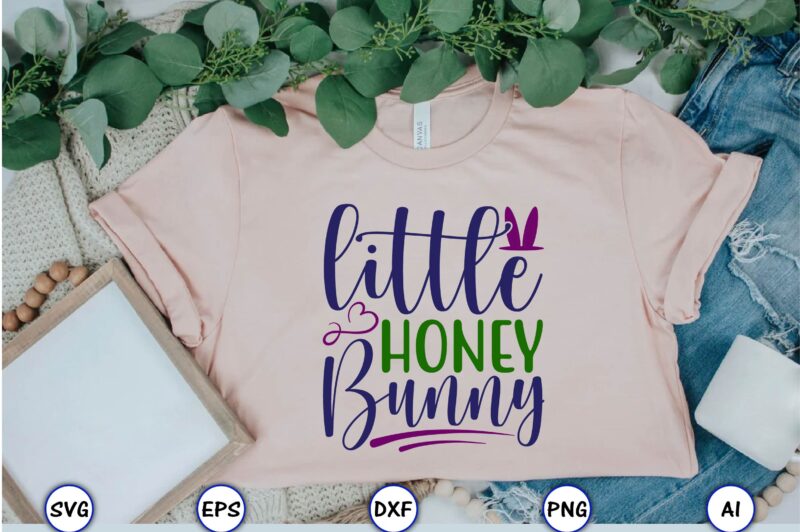 Little honey bunny,Easter,Easter bundle Svg,T-Shirt, t-shirt design, Easter t-shirt, Easter vector, Easter svg vector, Easter t-shirt png, Bunny Face Svg, Easter Bunny Svg, Bunny Easter Svg, Easter Bunny Svg,Easter Bundle