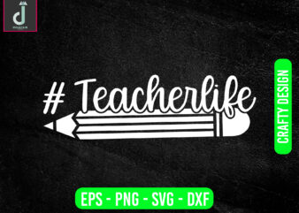 # teacherlife svg design, teacher svg bundle design, cut files